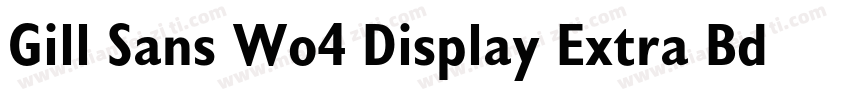 Gill Sans Wo4 Display Extra Bd字体转换